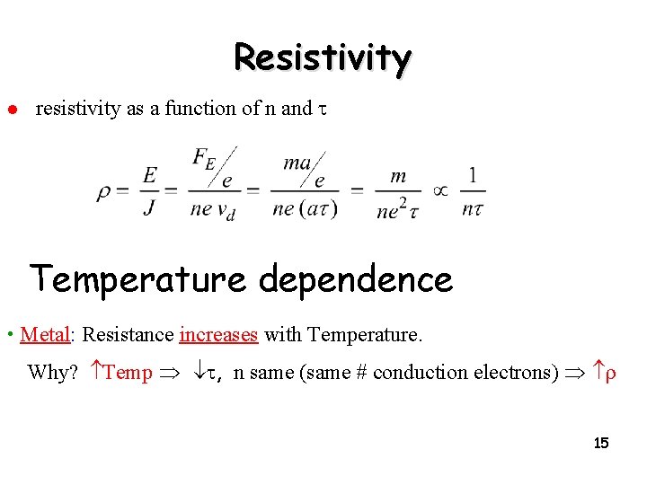 Resistivity l resistivity as a function of n and t Temperature dependence • Metal: