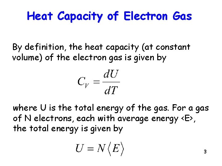 Heat Capacity of Electron Gas By definition, the heat capacity (at constant volume) of