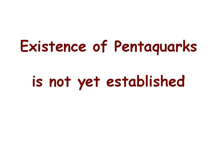 Existence of Pentaquarks is not yet established 