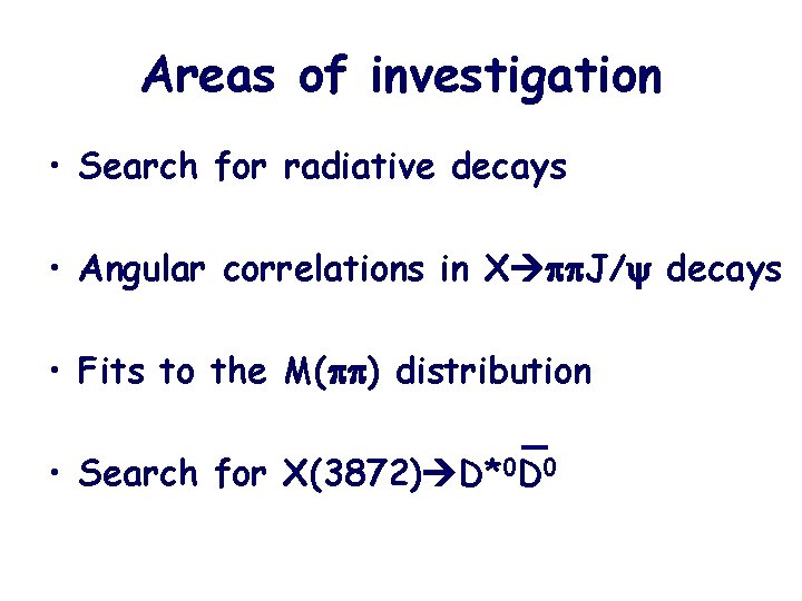 Areas of investigation • Search for radiative decays • Angular correlations in X J/y