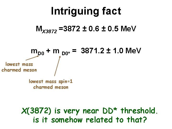 Intriguing fact MX 3872 =3872 ± 0. 6 ± 0. 5 Me. V m.