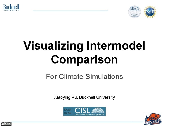 Visualizing Intermodel Comparison For Climate Simulations Xiaoying Pu, Bucknell University Visualizing Intermodel Comparison For Climate Simulations Xiaoying Pu, Bucknell University