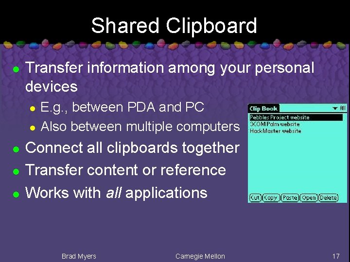 Shared Clipboard l Transfer information among your personal devices l l l E. g.