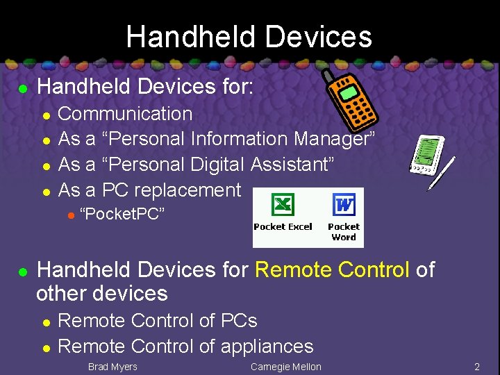 Handheld Devices l Handheld Devices for: l l Communication As a “Personal Information Manager”