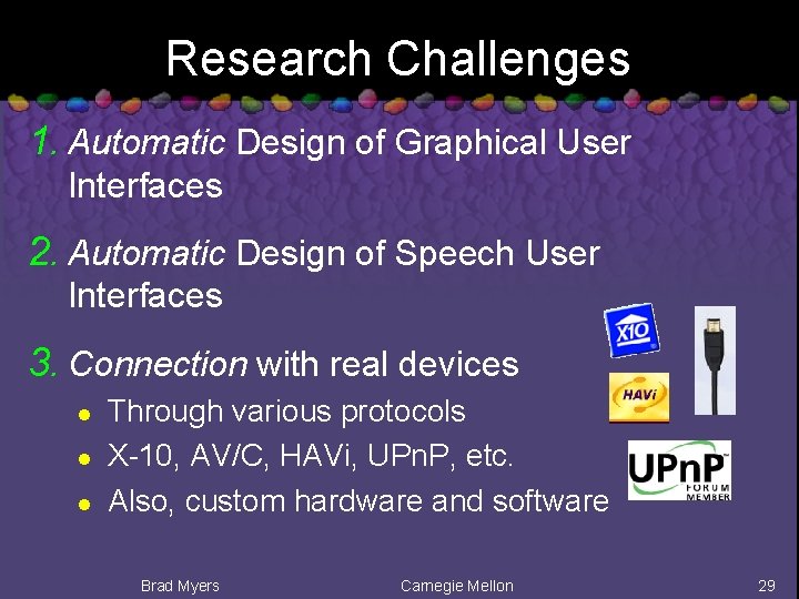 Research Challenges 1. Automatic Design of Graphical User Interfaces 2. Automatic Design of Speech