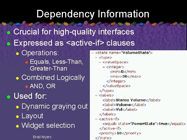 Dependency Information l l Crucial for high-quality interfaces Expressed as <active-if> clauses l Operations: