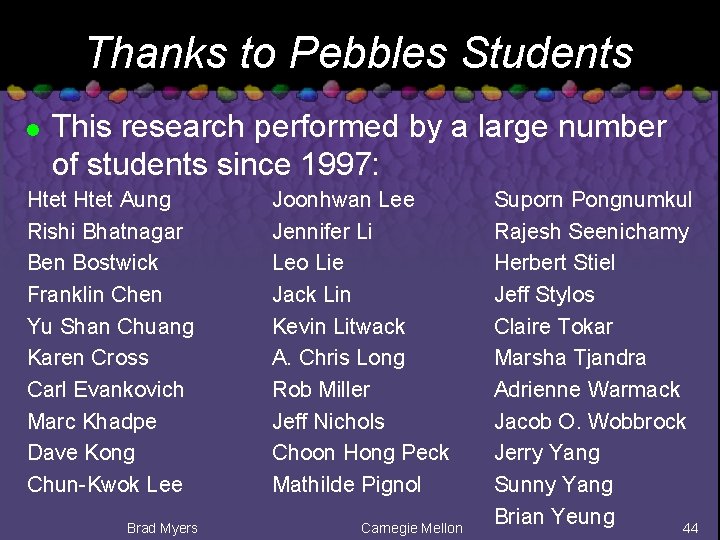 Thanks to Pebbles Students l This research performed by a large number of students