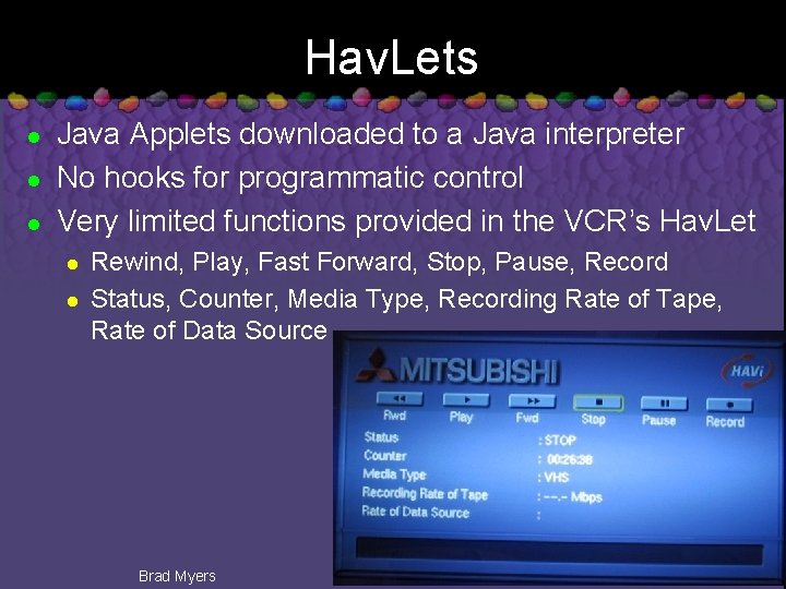 Hav. Lets l l l Java Applets downloaded to a Java interpreter No hooks