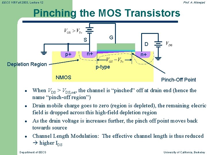 EECS 105 Fall 2003, Lecture 12 Prof. A. Niknejad Pinching the MOS Transistors S