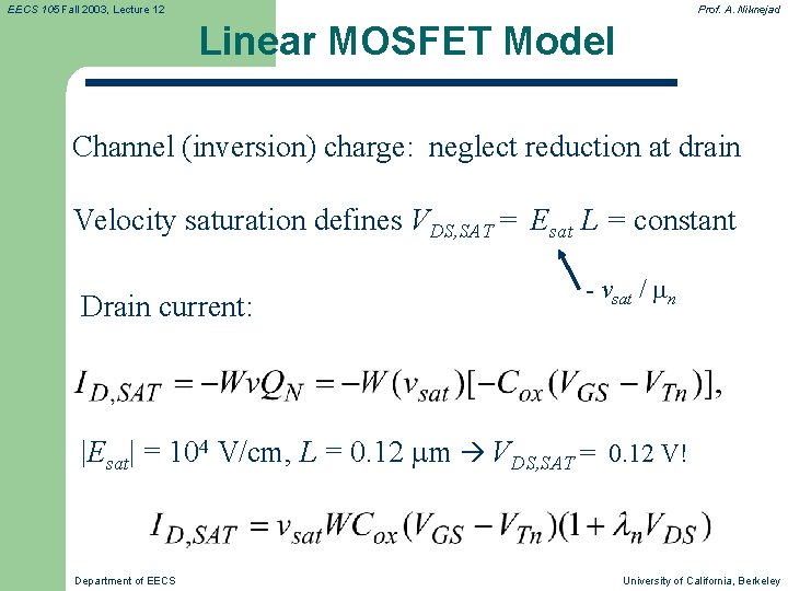 EECS 105 Fall 2003, Lecture 12 Prof. A. Niknejad Linear MOSFET Model Channel (inversion)