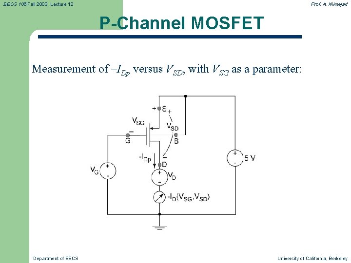 EECS 105 Fall 2003, Lecture 12 Prof. A. Niknejad P-Channel MOSFET Measurement of –IDp