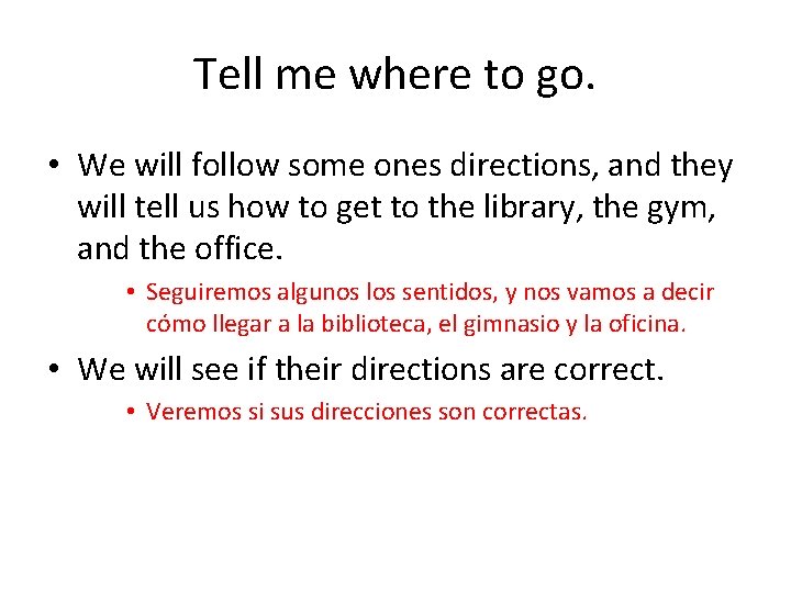 Tell me where to go. • We will follow some ones directions, and they