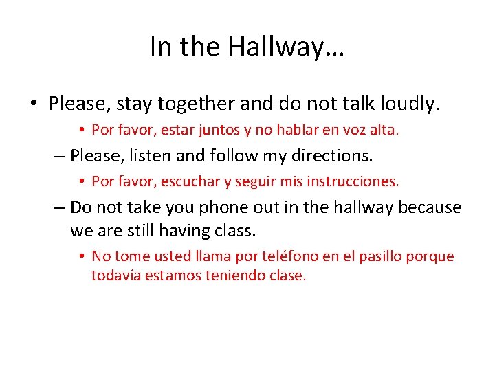 In the Hallway… • Please, stay together and do not talk loudly. • Por
