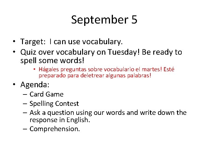 September 5 • Target: I can use vocabulary. • Quiz over vocabulary on Tuesday!