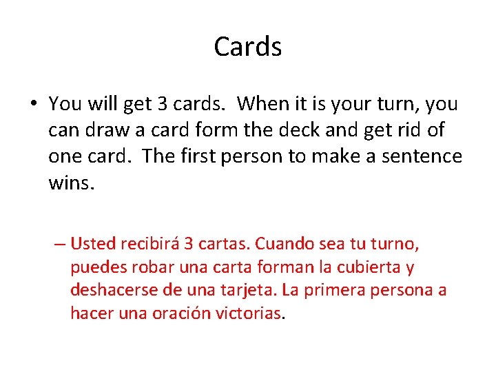 Cards • You will get 3 cards. When it is your turn, you can