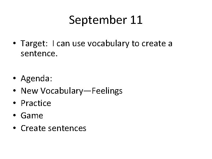 September 11 • Target: I can use vocabulary to create a sentence. • •