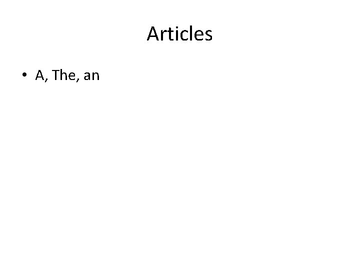 Articles • A, The, an 