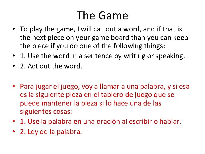 The Game • To play the game, I will call out a word, and