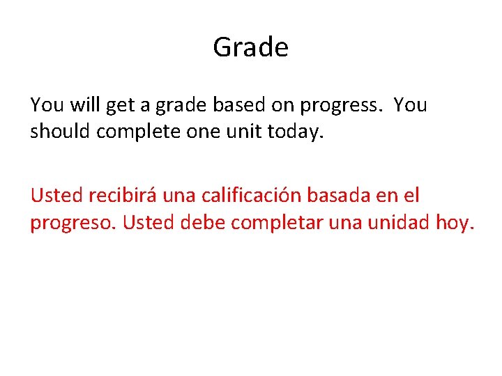 Grade You will get a grade based on progress. You should complete one unit