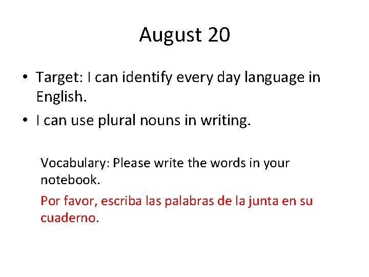 August 20 • Target: I can identify every day language in English. • I