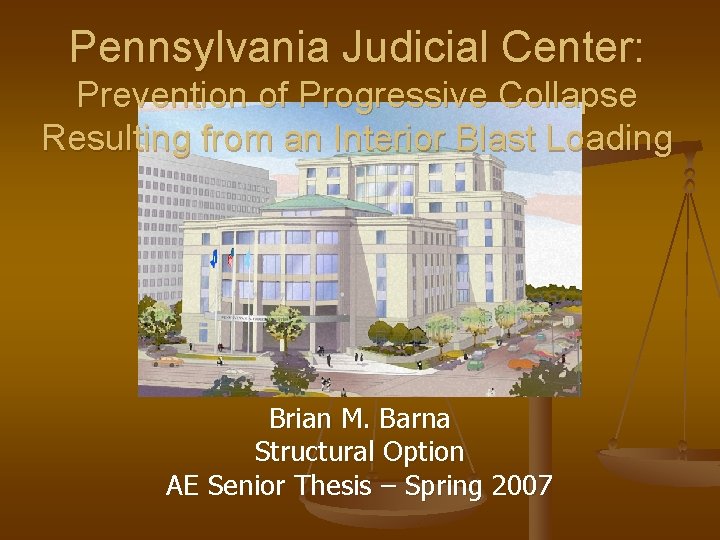 Pennsylvania Judicial Center: Prevention of Progressive Collapse Resulting from an Interior Blast Loading Brian