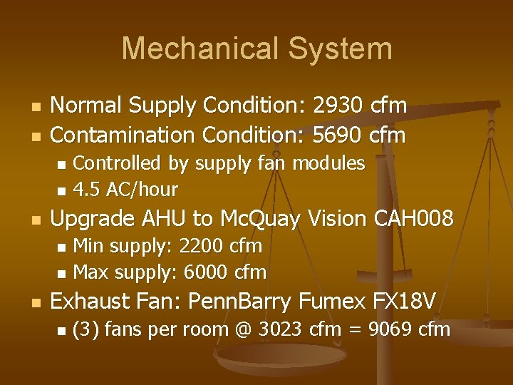 Mechanical System n n Normal Supply Condition: 2930 cfm Contamination Condition: 5690 cfm Controlled