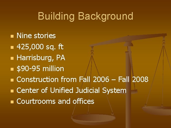 Building Background n n n n Nine stories 425, 000 sq. ft Harrisburg, PA