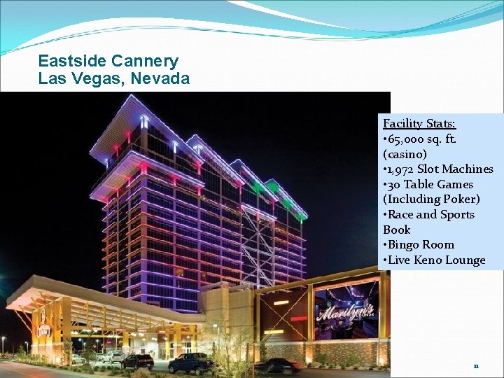 Eastside Cannery Las Vegas, Nevada Facility Stats: • 65, 000 sq. ft. (casino) •