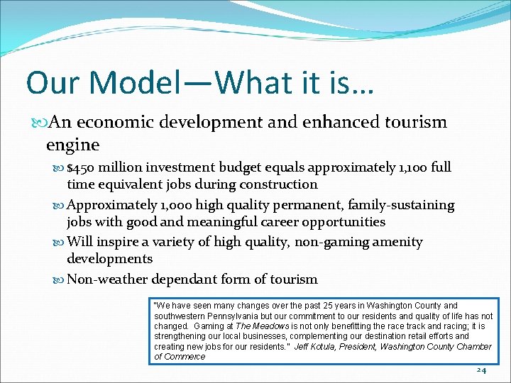 Our Model—What it is… An economic development and enhanced tourism engine $450 million investment Our Model—What it is… An economic development and enhanced tourism engine $450 million investment