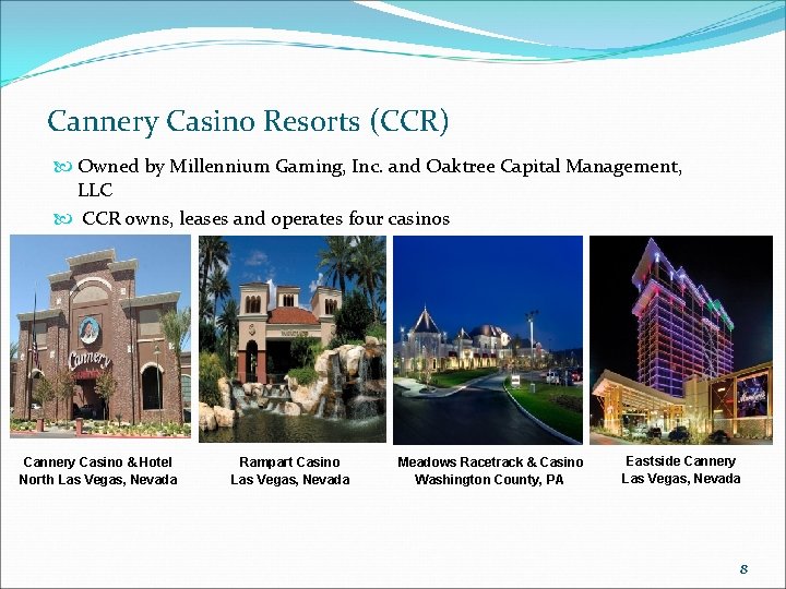 Cannery Casino Resorts (CCR) Owned by Millennium Gaming, Inc. and Oaktree Capital Management, LLC
