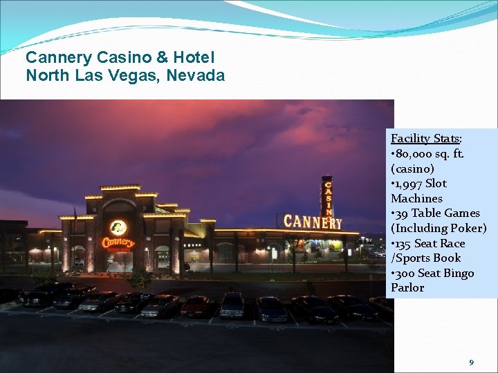Cannery Casino & Hotel North Las Vegas, Nevada Facility Stats: • 80, 000 sq.