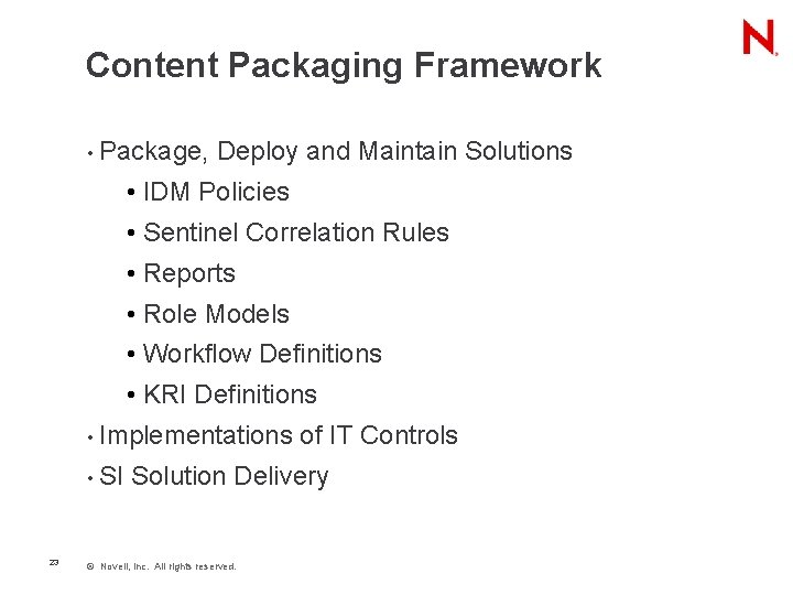 Content Packaging Framework • Package, Deploy and Maintain Solutions • IDM Policies • Sentinel