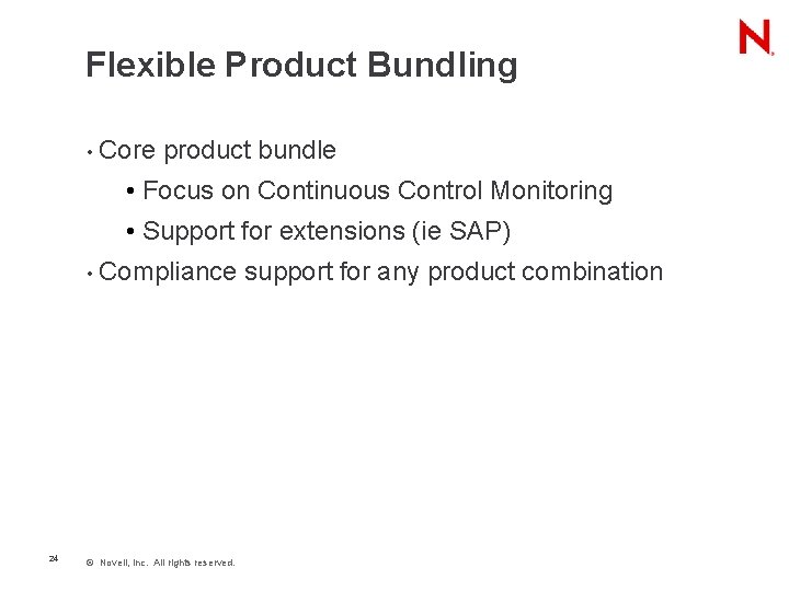 Flexible Product Bundling • Core product bundle • Focus on Continuous Control Monitoring •