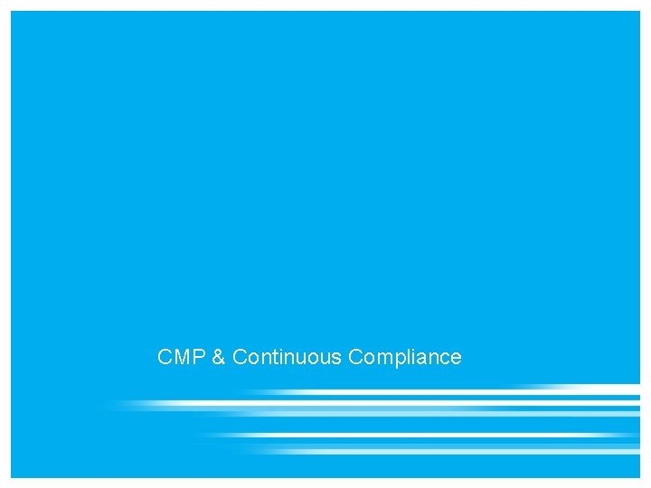 CMP & Continuous Compliance 