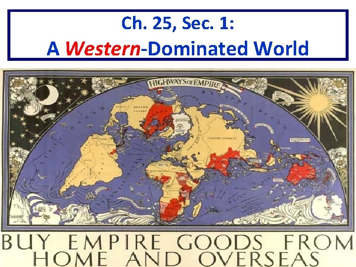 Ch. 25, Sec. 1: A Western-Dominated World 