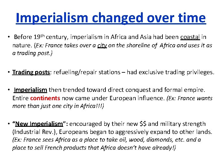 Imperialism changed over time • Before 19 th century, imperialism in Africa and Asia