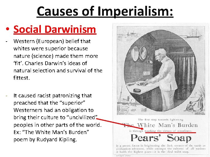 Causes of Imperialism: • Social Darwinism - Western (European) belief that whites were superior