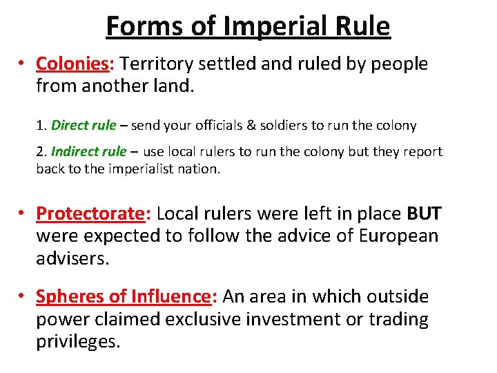 Forms of Imperial Rule • Colonies: Territory settled and ruled by people from another