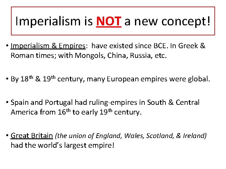 Imperialism is NOT a new concept! • Imperialism & Empires: have existed since BCE.