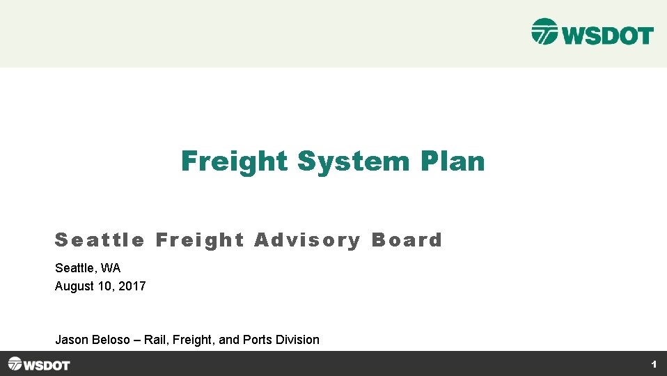 Freight System Plan Seattle Freight Advisory Board Seattle, WA August 10, 2017 Jason Beloso