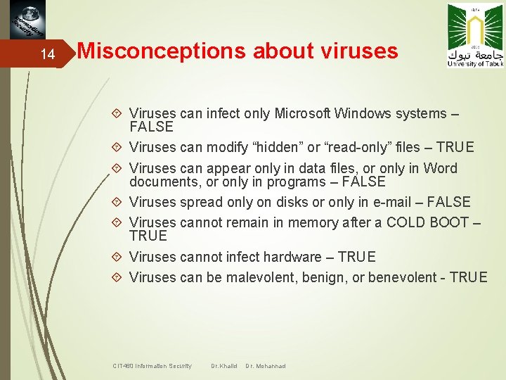 14 Misconceptions about viruses Viruses can infect only Microsoft Windows systems – FALSE Viruses