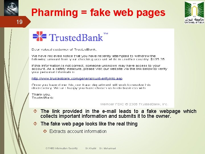 Pharming = fake web pages 19 The link provided in the e-mail leads to