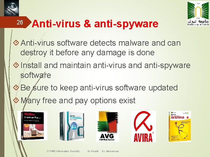 26 Anti-virus & anti-spyware Anti-virus software detects malware and can destroy it before any