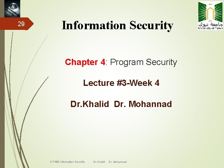 29 Information Security Chapter 4: Program Security Lecture #3 -Week 4 Dr. Khalid Dr.
