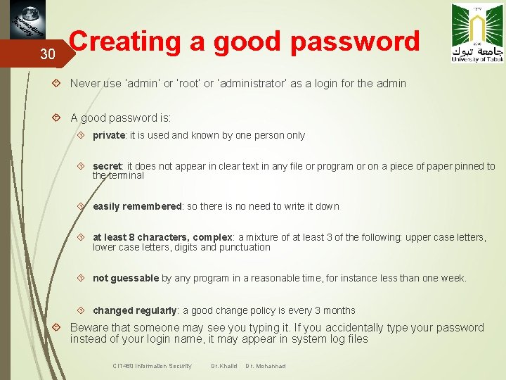 30 Creating a good password Never use ‘admin’ or ‘root’ or ‘administrator’ as a