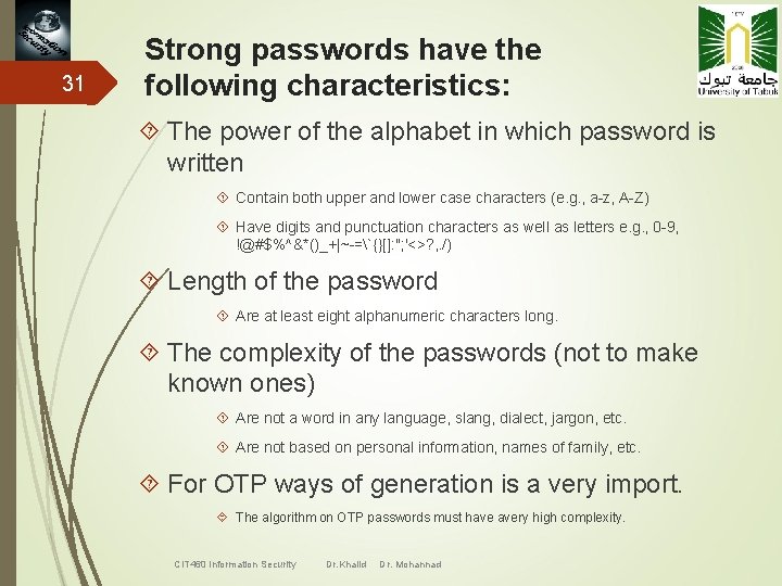 31 Strong passwords have the following characteristics: The power of the alphabet in which