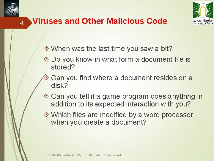 4 Viruses and Other Malicious Code When was the last time you saw a
