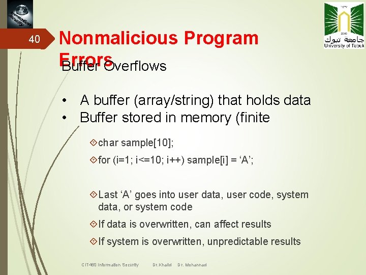 40 Nonmalicious Program Errors Buffer Overflows • A buffer (array/string) that holds data •