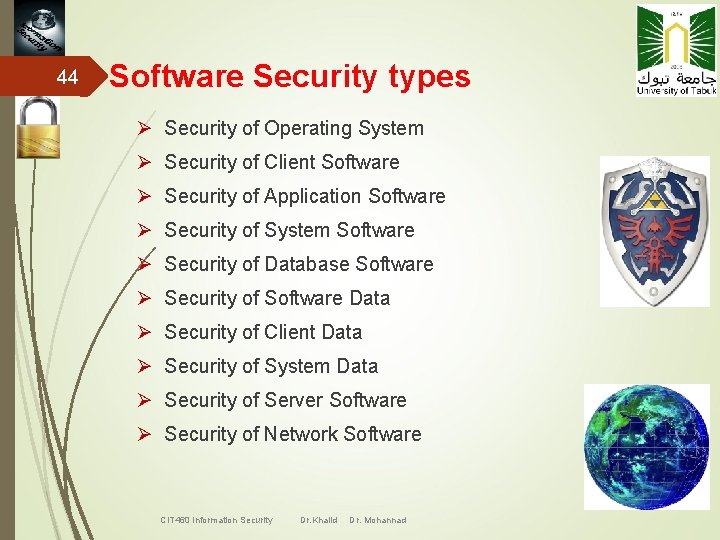 44 Software Security types Ø Security of Operating System Ø Security of Client Software