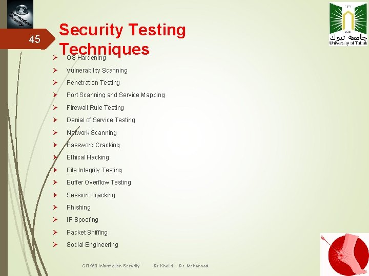 45 Ø Security Testing Techniques OS Hardening Ø Vulnerability Scanning Ø Penetration Testing Ø